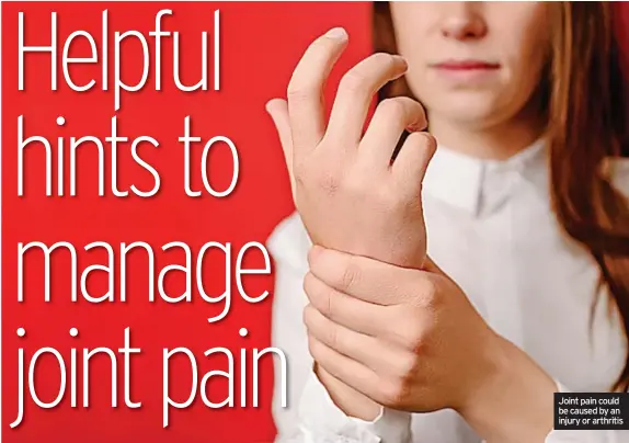  ??  ?? Joint pain could be caused by an injury or arthritis
