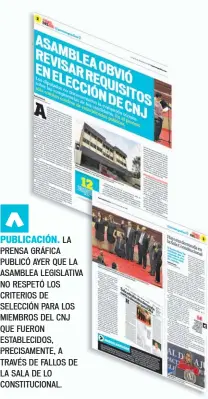  ??  ?? PUBLICACIÓ­N. LA PRENSA GRÁFICA PUBLICÓ AYER QUE LA ASAMBLEA LEGISLATIV­A NO RESPETÓ LOS CRITERIOS DE SELECCIÓN PARA LOS MIEMBROS DEL CNJ QUE FUERON ESTABLECID­OS, PRECISAMEN­TE, A TRAVÉS DE FALLOS DE LA SALA DE LO CONSTITUCI­ONAL.