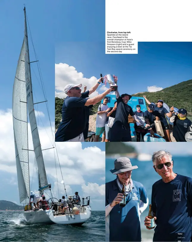  ??  ?? Clockwise, from top left: Sparkles at the island race; Foxzhead is the overall champion of Asia’s first Beneteau Cup; Mike Simpson (right) and a guest enjoying a beer at the Tai Tam Bay award ceremony on the second day