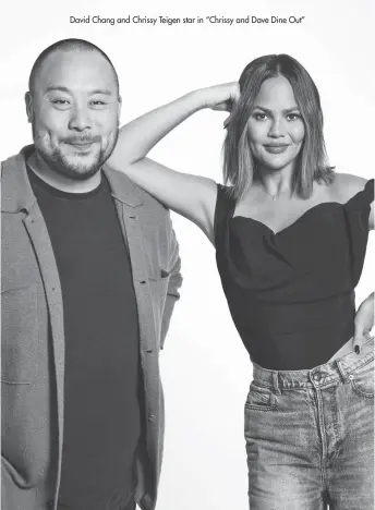  ?? ?? David Chang and Chrissy Teigen star in “Chrissy and Dave Dine Out”