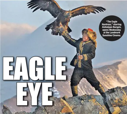  ??  ?? “The Eagle Huntress,” starring Aisholpan Nurgaiv, opens Wednesday at the Landmark Sunshine Cinema.