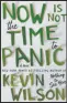  ?? ?? “Now Is Not the Time to Panic” by Kevin Wilson (Ecco, $28)