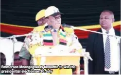  ??  ?? Emmerson Mnangagwa is favourite to win the presidenti­al election on 30 July