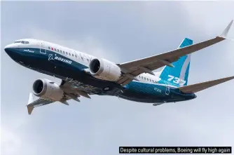  ?? ?? Despite cultural problems, Boeing will fly high again