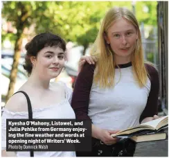  ?? Photo by Domnick Walsh ?? Kyesha O’Mahony, Listowel, and Julia Pehlke from Germany enjoying the fine weather and words at opening night of Writers’ Week.