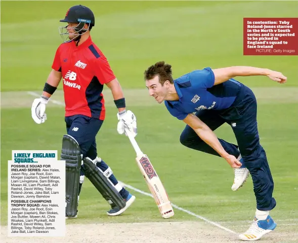  ?? PICTURE: Getty Images ?? In contention: Toby Roland-Jones starred in the North v South series and is expected to be picked in England’s squad to face Ireland