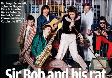  ??  ?? Rat boys: From left, Johnnie Fingers, Pete Briquette, Garry Roberts, Geldof, Simon Crowe and Gerry Cott in the 1970s.