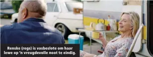  ?? ?? Renske (regs) is vasbeslote om haar lewe op ’n vreugdevol­le noot te eindig.