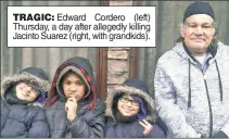  ??  ?? TRAGIC: Edward Cordero (left) Thursday, a day after allegedly killing Jacinto Suarez (right, with grandkids).