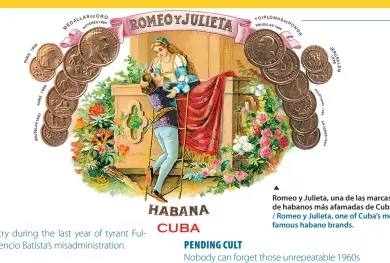  ??  ?? Romeo y Julieta, una de las marcas de habanos más afamadas de Cuba. / Romeo y Julieta, one of Cuba's most famous habano brands.