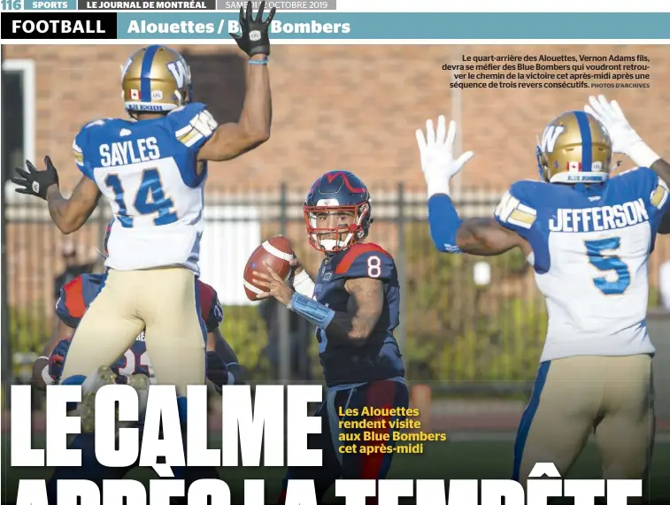  ?? PHOTOS D’ARCHIVES ?? Le quart-arrière des Alouettes, Vernon Adams fils, devra se méfier des Blue Bombers qui voudront retrouver le chemin de la victoire cet après-midi après une séquence de trois revers consécutif­s.