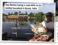  ??  ?? Alan Newton having a read while on his holiday houseboat in Kerala, India.