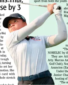  ?? PHOTOGRAPH COURTESY OF R&A ?? RIANNE Malixi keeps an eye on the leaders after the first round of the Women’s Amateur Asia-Pacific on Thursday in Pattaya, Thailand.