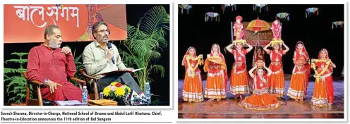  ??  ?? Suresh Sharma, Director-in-charge, National School of Drama and Abdul Latif Khatana, Chief, Theatre-in-education announces the 11th edition of Bal Sangam