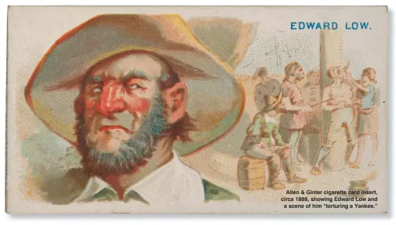  ??  ?? Allen &amp; Ginter cigarette card insert, circa 1888, showing Edward Low and a scene of him “torturing a Yankee.”