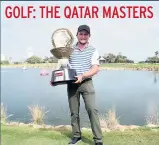  ??  ?? GOLF: THE QATAR MASTERS