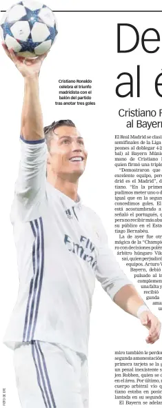  ??  ?? Cristiano Ronaldo celebra el triunfo madridista con el balón del partido tras anotar tres goles