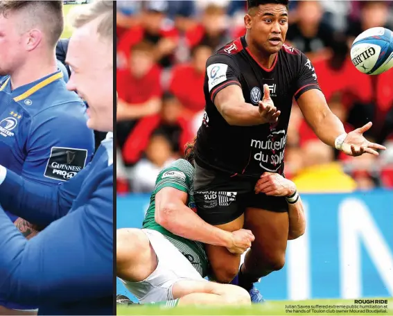  ??  ?? ROUGH RIDE Julian Savea suffered extreme public humiliatio­n at the hands of Toulon club owner mourad Boudjellal.