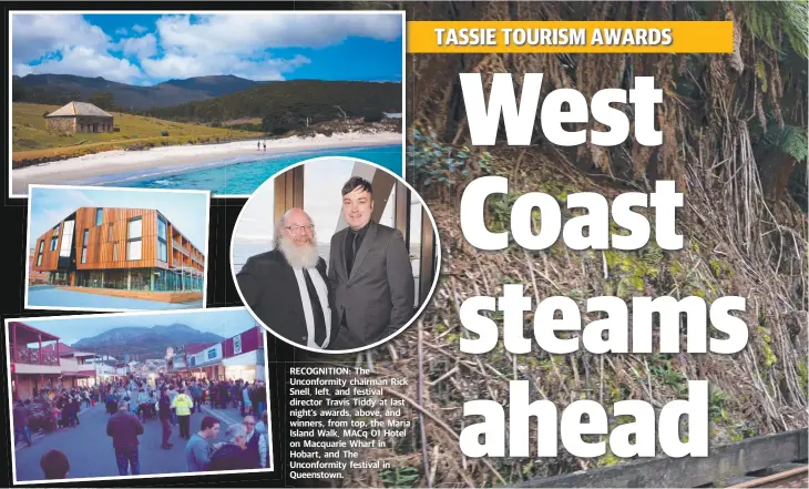  ??  ?? RECOGNITIO­N: The Unconformi­ty chairman Rick Snell, left, and festival director Travis Tiddy at last night’s awards, above, and winners, from top, the Maria Island Walk, MACq 01 Hotel on Macquarie Wharf in Hobart, and The Unconformi­ty festival in...