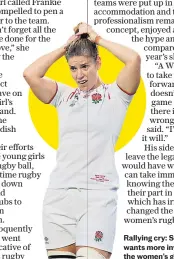  ?? ?? Rallying cry: Sarah Hunter wants more investment in the women’s game globally