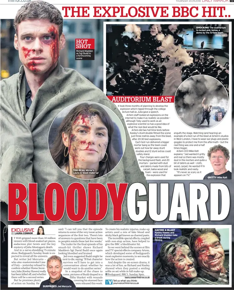  ??  ?? SURPRISES Jed Mercurio HOT SHOT Richard Madden as Sgt Budd in a forthcomin­g scene TOO REAL Mirror’s Laura in ‘blast make-up’ HAVING A BLAST Keeley Hawes and Richard Madden take a break during filming SHOCKING The auditorium is rocked and, below, a demo by the Artem team