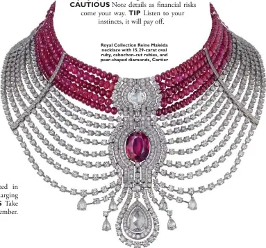  ??  ?? Royal Collection Reine Makéda necklace with 15.29-carat oval ruby, cabochon-cut rubies, and pear-shaped diamonds, Cartier