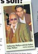  ?? PHOTO: FACEBOOK ?? Vijay Mallya with his father Sidhartha Mallya