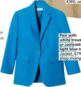  ?? ?? Pair with white trousers or contrastin­g light blue tones. Jacket, €79.99, shop.mango.com