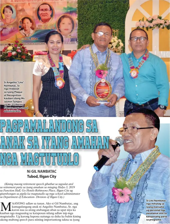  ??  ?? Si Angelito “Lito” Nambatac, Sr. nga midawat sa iyang Plaque of Recognitio­n kauban silang Ms. Jasmin Tampos ug Mr. Guillermo Fuentes, mga school administra­tor. Si Lito Nambatac nga mihatag sa iyang mensahe ug personal nga pasalamat atol sa kataposang parte sa programa.