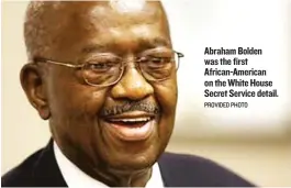  ?? PROVIDED PHOTO ?? Abraham Bolden was the first African- American on the White House Secret Service detail.