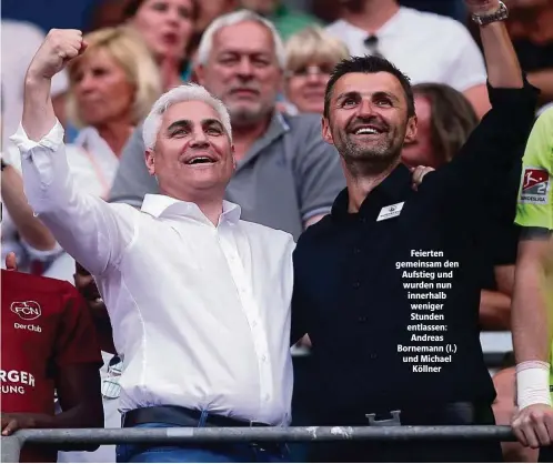  ??  ?? Feierten gemeinsAm den Aufstieg und wurden nun innerhAlB weniger Stunden entlAssen: AndreAs BornemAnn (l.) und MiChAel Köllner