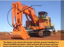  ?? ?? The black circle shows the bucket cylinder guards installed to a Hitachi EX3600 excavator, which prevent the chrome rod from being damaged when in operation. They fit all models: EX1200, EX2600, EX3600 and EX5600.