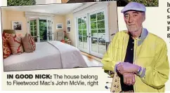  ??  ?? in Good niCk: The house belong to Fleetwood Mac’s John McVie, right