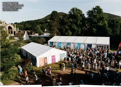  ?? Photo: Lloyd Smith ?? THE STAGE IS SET: Borders Book Festival will go ahead this summer.