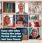  ?? ?? Esme with fellow Sewing Bee judge Partick Grant and host Sara Pascoe