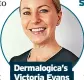  ?? ?? Dermalogic­a’s victoria evans