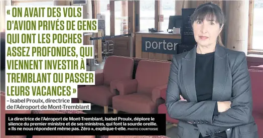  ?? PHOTO COURTOISIE ?? La directrice de l’aéroport de Mont-tremblant, Isabel Proulx, déplore le silence du premier ministre et de ses ministres, qui font la sourde oreille. « Ils ne nous répondent même pas. Zéro », explique-t-elle.