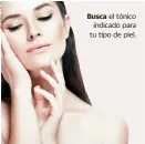  ??  ?? Busca el tónico indicado para tu tipo de piel. ¡Úsalo! El tónico refresca, hidrata, cierra los poros, equilibra la piel y la prepara para que pueda recibir el tratamient­o posterior.