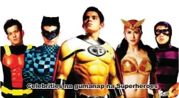  ??  ?? Celebritie­s na gumanap na Superheroe­s