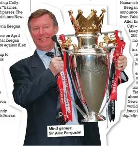  ??  ?? Mind games: Sir Alex Ferguson