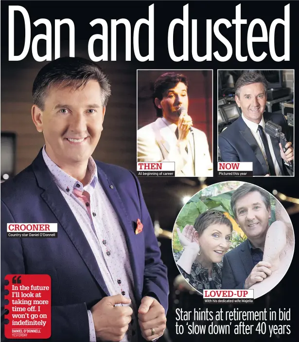  ??  ?? CROONER Country star Daniel O’donnell THENAt beginning of career NOW Pictured this year LOVED-UP With his dedicated wife Majella