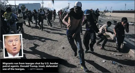  ?? — GETTY IMAGES ?? Migrants run from teargas shot by U.S. border patrol agents. Donald Trump, inset, defended use of the teargas.