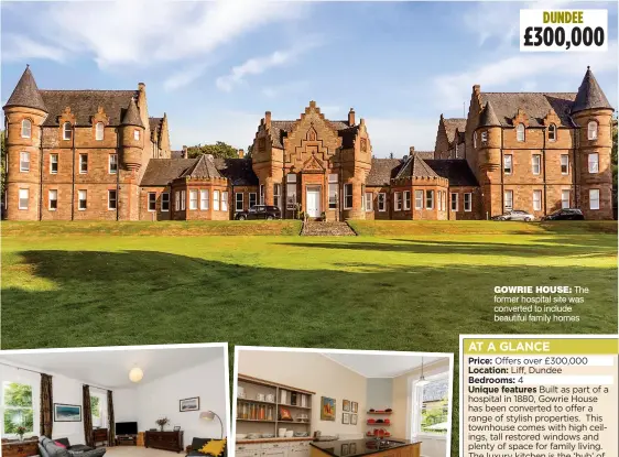  ?? ?? GOWRIE HOUSE: The former hospital site was converted to include beautiful family homes DUNDEE £300,000