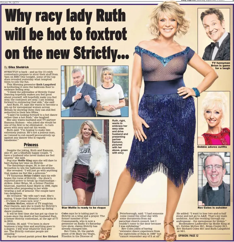  ?? Pictures: PA, GETTY ?? Star Mollie is ready to be risque Ruth, right, wants to embrace her sexy side and drive husband and presenting partner Eamonn, pictured with her above, green with envy TV funnyman Brian is game for a laugh Debbie adores outfits Rev Coles is outsider