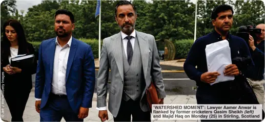  ?? ?? ‘WATERSHED MOMENT’: Lawyer Aamer Anwar is flanked by former cricketers Qasim Sheikh (left) and Majid Haq on Monday (25) in Stirling, Scotland