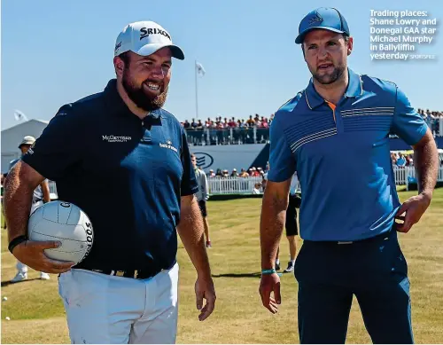  ?? SPORTSFILE ?? Trading places: Shane Lowry and Donegal GAA star Michael Murphy in Ballyliffi­n yesterday