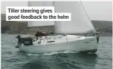  ??  ?? Tiller steering gives good feedback to the helm