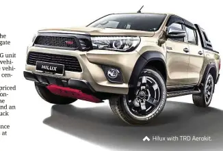  ??  ?? Hilux with TRD Aerokit.