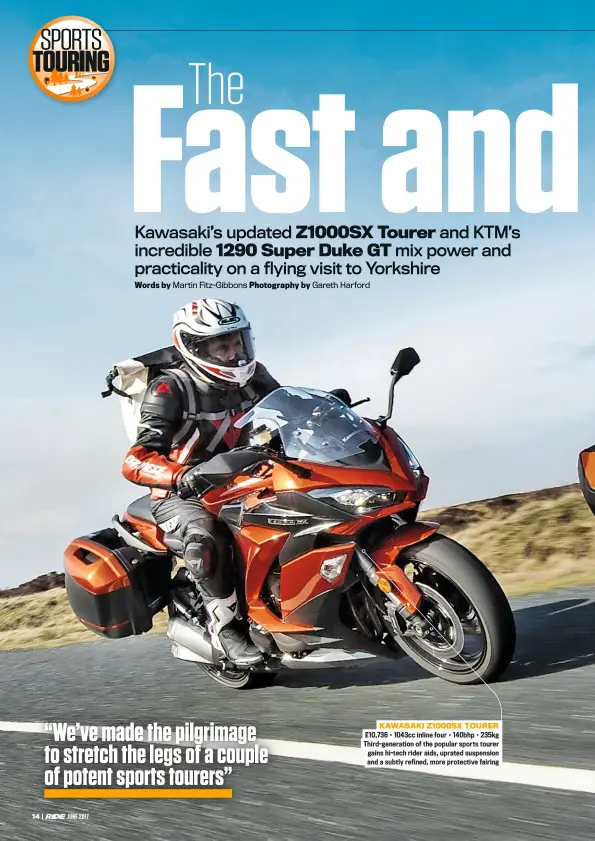  ??  ?? KAWASAKI Z1000SX TOURER £10,736 • 1043cc inline four • 140bhp • 235kg Third-generation of the popular sports tourer gains hi-tech rider aids, uprated suspension and a subtly refined, more protective fairing