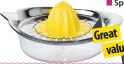  ??  ?? Spritta citrus squeezer, £4.50, Great value